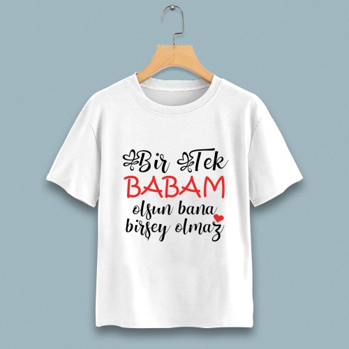 Bir tek babam olsun çocuk tshirt